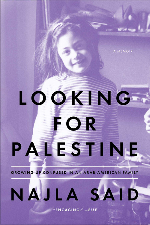 Looking for Palestine (Growing Up Confused in an Arab-American Family) by Najla Said, 9781594632754