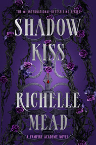 Shadow Kiss (A Vampire Academy Novel) by Richelle Mead, 9781595141972