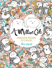 A Million Cats (Fabulous Felines to Color) by Lulu Mayo, 9781454709909