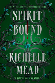 Spirit Bound (A Vampire Academy Novel) by Richelle Mead, 9781595143662
