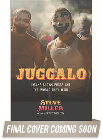 Juggalo (Insane Clown Posse and the World They Made) by Steven Miller, 9780306823770