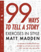 99 Ways to Tell a Story (Exercises in Style) by Matt Madden, 9781596090781