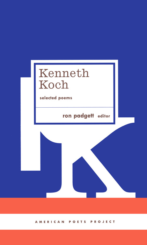 Kenneth Koch: Selected Poems ((American Poets Project #24)) by Kenneth Koch, Ron Padgett, 9781598530063