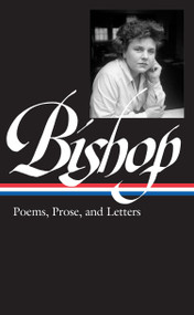 Elizabeth Bishop: Poems, Prose, and Letters (LOA #180) by Robert Giroux, Lloyd Schwartz, 9781598530179