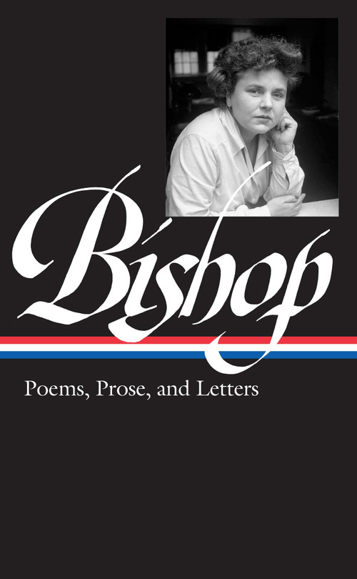Elizabeth Bishop: Poems, Prose, and Letters (LOA #180) by Robert Giroux, Lloyd Schwartz, 9781598530179