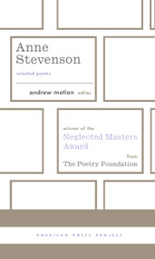 Anne Stevenson: Selected Poems ((American Poets Project #26)) by Anne Stevenson, Andrew Motion, 9781598530193