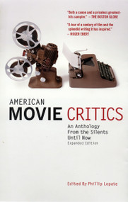American Movie Critics: An Anthology from the Silents Until Now (A Library of America Special Publication) by Phillip Lopate, 9781598530223