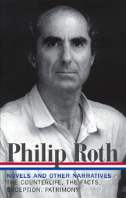 Philip Roth: Novels & Other Narratives 1986-1991 (LOA #185) (The Counterlife / The Facts / Deception / Patrimony) by Philip Roth, Ross Miller, 9781598530308