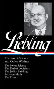 A. J. Liebling: The Sweet Science and Other Writings by A.J. Liebling, Pete Hamill, 9781598530407