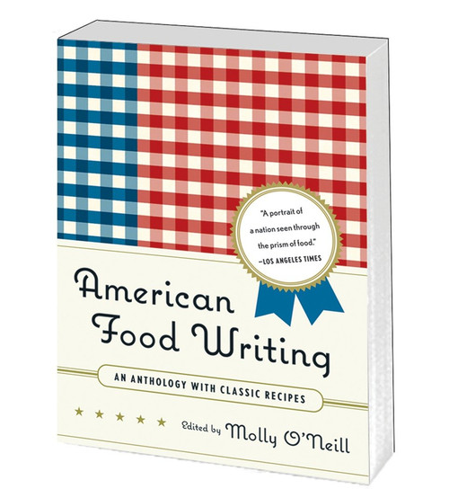 American Food Writing: An Anthology with Classic Recipes (A Library of America Special Publication) - 9781598530414 by Molly O'Neill, 9781598530414