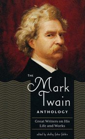 The Mark Twain Anthology (LOA #199) (Great Writers on His Life and Work) by Shelley Fisher Fishkin, 9781598530650