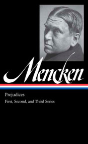 H. L. Mencken: Prejudices Vol. 1 (LOA #206) (First, Second, and Third Series) by H. L. Mencken, Marion Elizabeth Rodgers, 9781598530742
