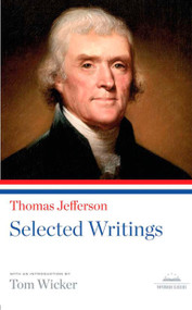 Thomas Jefferson: Selected Writings (A Library of America Paperback Classic) by Thomas Jefferson, Tom Wicker, 9781598530964