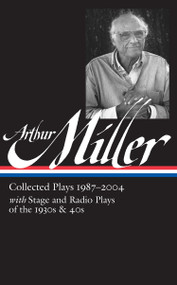Arthur Miller: Collected Plays Vol. 3 1987-2004 (LOA #261) by Arthur Miller, Tony Kushner, 9781598533538