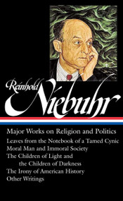 Reinhold Niebuhr: Major Works on Religion and Politics by Reinhold Niebuhr, Elisabeth Sifton, 9781598533750