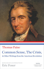 Common Sense, The Crisis, & Other Writings from the American Revolution (A Library of America Paperback Classic) by Thomas Paine, Eric Foner, 9781598534337