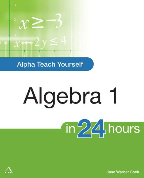 Alpha Teach Yourself Algebra I in 24 Hours by Jane Cook, 9781615640195