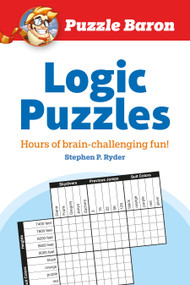 Puzzle Baron's Logic Puzzles (Hours of Brain-Challenging Fun!) by Puzzle Baron, 9781615640324