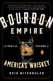 Bourbon Empire (The Past and Future of America's Whiskey) by Reid Mitenbuler, 9780143108146
