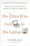The Man Who Lied to His Laptop (What We Can Learn About Ourselves from Our Machines) by Clifford Nass, Corina Yen, 9781617230042