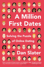 A Million First Dates (Solving the Puzzle of Online Dating) by Dan Slater, 9781617230097