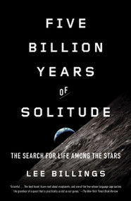 Five Billion Years of Solitude (The Search for Life Among the Stars) by Lee Billings, 9781617230165