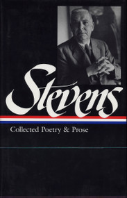Wallace Stevens: Collected Poetry & Prose (LOA #96) by Wallace Stevens, Frank Kermode, Joan Richardson, 9781883011451