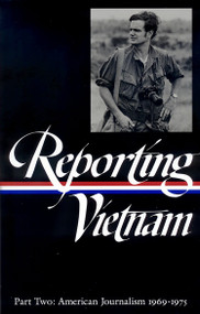 Reporting Vietnam Vol. 2 (LOA #105) (American Journalism 1969-1975) by Milton J. Bates, Lawrence Lichty, Paul Miles, Ronald H. Spector, Marilyn Young, 9781883011598