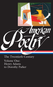 American Poetry: The Twentieth Century Vol. 1 (LOA #115) (Henry Adams to Dorothy Parker) by Robert Hass, John Hollander, Carolyn Kizer, Nathaniel Mackey, Marjorie Perloff, 9781883011772