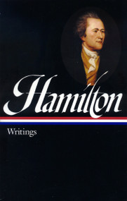 Alexander Hamilton: Writings (LOA #129) by Alexander Hamilton, Joanne B. Freeman, 9781931082044