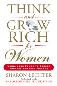 Think and Grow Rich for Women (Using Your Power to Create Success and Significance) by Sharon Lechter, 9780399174766