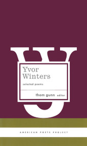 Yvor Winters: Selected Poems ((American Poets Project #6)) by Yvor Winters, Thom Gunn, 9781931082501