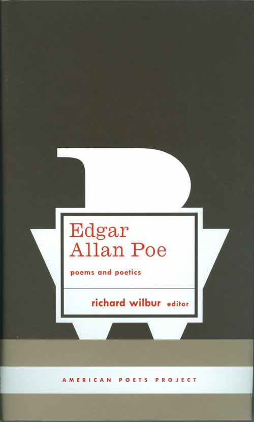 Edgar Allan Poe: Poems and Poetics ((American Poets Project #5)) by Edgar Allan Poe, Richard Wilbur, 9781931082518
