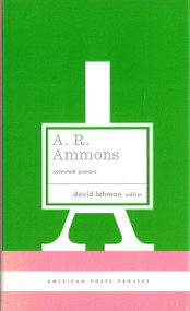 A. R. Ammons: Selected Poems ((American Poets Project #20)) by A. R. Ammons, David Lehman, 9781931082938