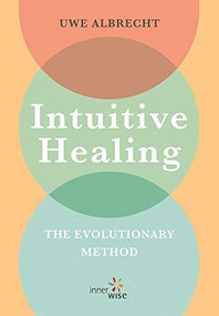Intuitive Healing by Uwe  Albrecht, 9781943625642