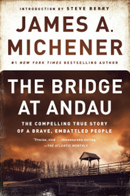 The Bridge at Andau (The Compelling True Story of a Brave, Embattled People) by James A. Michener, Steve Berry, 9780812986747
