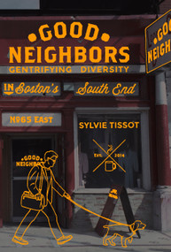 Good Neighbors (Gentrifying Diversity in Boston's South End) by Sylvie Tissot, David Broder, Catherine Romatowski, 9781781687925