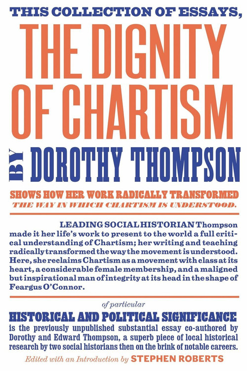 The Dignity of Chartism by Dorothy Thompson, Stephen Roberts, E.P Thompson, 9781781688496