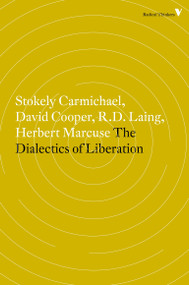 The Dialectics of Liberation by David Cooper, Stokely Carmichael, R.D. Laing, Herbert Marcuse, Paul Goodman, 9781781688915