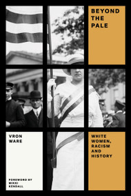 Beyond the Pale (White Women, Racism, and History) by Vron Ware, Mikki Kendall, 9781784780128