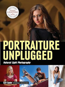Portraiture Unplugged (Natural Light Photography) by Carl Caylor, 9781608958832