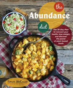 The Abundance Diet (The 28-day Plan to Reinvent Your Health, Lose Weight, and Discover the Power of Plant-Based Foods) by Somer McCowan, 9781941252062
