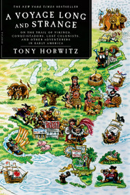 A Voyage Long and Strange (On the Trail of Vikings, Conquistadors, Lost Colonists, and Other Adventurers in Early America) by Tony Horwitz, 9780312428327