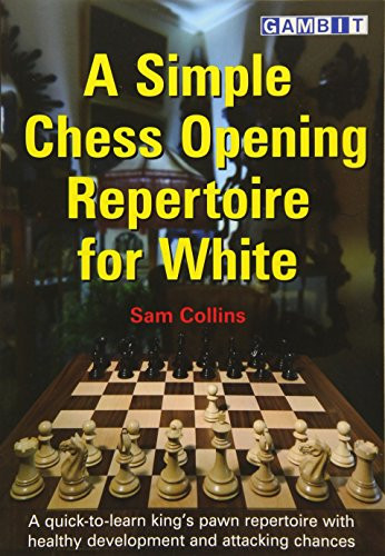 A Simple Chess Opening Repertoire for White by Sam Collins, 9781910093825