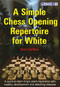 A Simple Chess Opening Repertoire for White by Sam Collins, 9781910093825