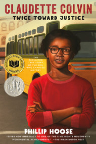 Claudette Colvin (Twice Toward Justice (Newbery Honor Book; National Book Award Winner)) by Phillip Hoose, 9780312661052