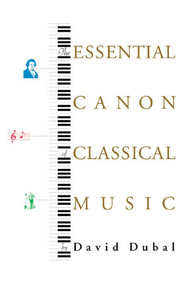 The Essential Canon of Classical Music by David Dubal, 9780865476646