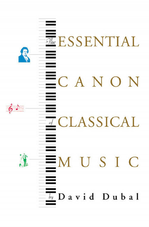 The Essential Canon of Classical Music by David Dubal, 9780865476646