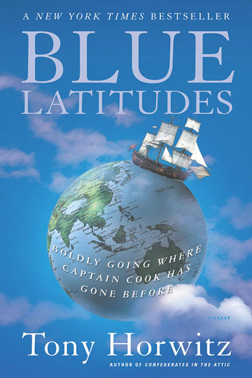 Blue Latitudes (Boldly Going Where Captain Cook Has Gone Before) by Tony Horwitz, Tim Duggan, 9780312422608