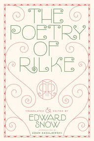 The Poetry of Rilke by Rainer Maria Rilke, Edward Snow, Adam Zagajewski, 9780374532710